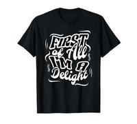 First of All I'm a Delight Humorous Confident Quote tee Camiseta