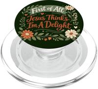 First of All Jesus Thinks I'm A Delight Christian Floral PopSockets PopGrip para MagSafe