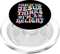 First of All Jesus Thinks Im A Delight PopSockets PopGrip para MagSafe