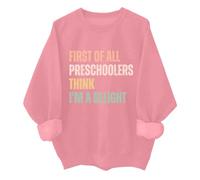 First Of All Preschoolers Think Im A Delight - Sudadera divertida para profesores, rosa, XXL