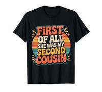 First of All She Was My Second Cousin Awkward Jokes - Camiseta