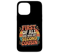 First of All She Was My Second Cousin Awkward Jokes - Carcasa para iPhone 13 Pro MAX