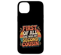 First of All She Was My Second Cousin Awkward Jokes - Carcasa para iPhone 14 Plus