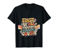 First of All She Was My Second Cousin Bromas incómodas - Camiseta