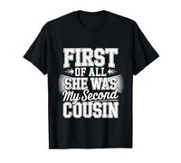 First of All She Was My Second Cousin Bromas incómodas - Camiseta