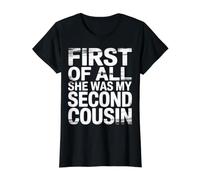 First of All She Was My Second Cousin Chistes incómodos |- Camiseta gráfica económica, Mujer, Negro, S