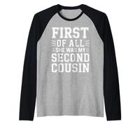 First of All She Was My Second Cousin Chistes incómodos - Camiseta Manga Raglan