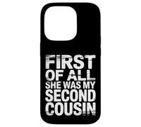 First of All She Was My Second Cousin Chistes incómodos |- Carcasa para iPhone 14 Pro