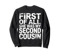 First of All She Was My Second Cousin Chistes incómodos |- Sudadera