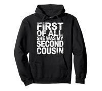 First of All She Was My Second Cousin Chistes incómodos |- Sudadera con Capucha