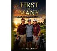 FIRST OF MANY: A Father, A Son, and the Game That Never Ended