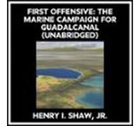 First Offensive: The Marine Campaign For Guadalcanal (Unabridged)