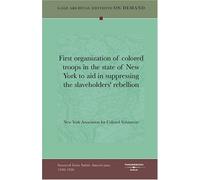 First Organization Of Colored Troops In The State Of New York To Aid In Suppressing The Slaveholders' Rebellion