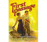 First Passage - Early Drafts of Beloved Yarns by Robert E. Howard
