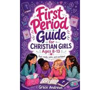 First Period Guide for Christian Girls Ages 8-13: A Fun and Easy-to-Read, Faith-Filled Support to Help Girls Feel Confident and Ready for Their First Period (The Christian Girls Growing Up Series)