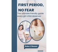 First Period, No Fear: The ultimate friendly guide every girl child deserves