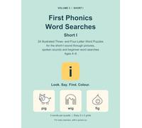First Phonics Word Searches: Short I: 24 Illustrated Three- and Four-Letter Word Puzzles for the short-I sound through pictures, spoken sounds and beginner word searches Ages 4-6