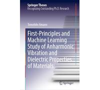 First-Principles and Machine Learning Study of Anharmonic Vibration and Dielectric Properties of Materials (Springer Theses)