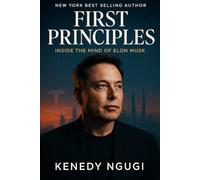 First Principles: Inside The Mind of Elon Musk