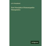 First Principles of Homoeopathic Therapeutics