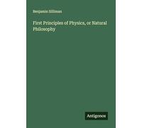 First Principles of Physics, or Natural Philosophy
