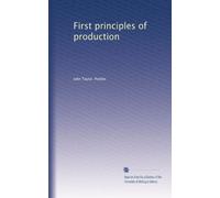 First principles of production