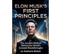 First Principles: The Ancient Method Behind the World's Greatest Breakthroughs