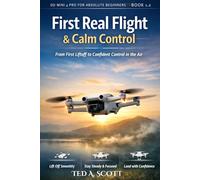 First Real Flight & Calm Control: From First Liftoff to Confident Control in The Air: 2 (DJI Mini 4 Pro Beginner Series)