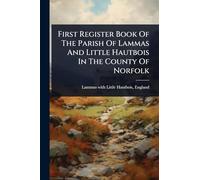 First Register Book Of The Parish Of Lammas And Little Hautbois In The County Of Norfolk
