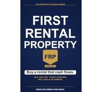First Rental Property Guide 2026, The Property Playbook Series: Step by Step from Deal Analysis to Cash Flow, with Loan Programs, Tenant Screening, and Real Numbers for 2026 Investors