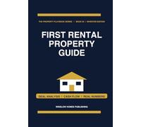 First Rental Property Guide 2026, The Property Playbook Series: Step by Step from Deal Analysis to Cash Flow, with Loan Programs, Tenant Screening, and Real Numbers for 2026 Investors