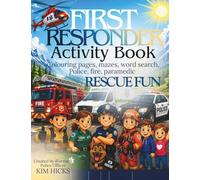 First Responder Activity Book: A Fun Activity Book for Kids Who Love Fire Trucks, Ambulances, Police Cars & Rescue Dogs (KIDS HOLIDAY FUN ACTIVITY BOOKS)