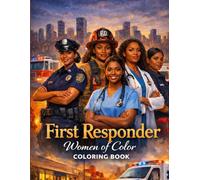 First Responder Women of Color Coloring Book: First Responder Women of Color Coloring Book Honoring the Women Who Answer the Call: An Empowering Coloring Book Celebrating Black Women First Responders