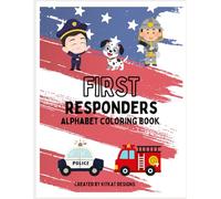 First Responders Alphabet Coloring Book: Learn the ABCs with Everyday Heroes: Educational and Fun Coloring Book for Kids Featuring Firefighters, Police, EMTs, Dispatchers, and More