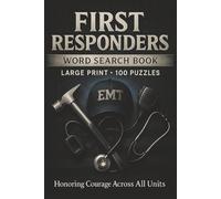 First Responders Word Search Book: Large Print Puzzle Collection with 100 Word Searches on Police, Firefighters, EMTs, Dispatch, Training, Heroes, and First Responder Life (First Responder Series)
