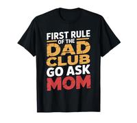 First Rule of The Dad Club: Go Ask Mom - Camiseta