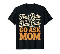 First Rule of The Dad Club: Go Ask Mom - Camiseta