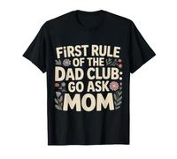 First Rule of The Dad Club: Go Ask Mom |- Camiseta
