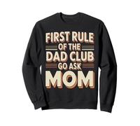 First Rule of The Dad Club: Go Ask Mom Sudadera