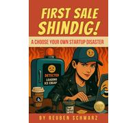 First Sale Shindig: Choose Your Own Startup Disaster: Book 3 (Choose Your Own Business Disaster)