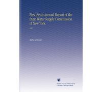 First-Sixth Annual Report of the State Water Supply Commission of New York: 1907