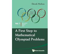 First Step To Mathematical Olympiad Problems, A: 1 (MATHEMATICAL OLYMPIAD SERIES)