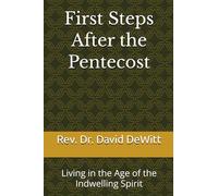 First Steps After the Pentecost: Living in the Age of the Indwelling Spirit