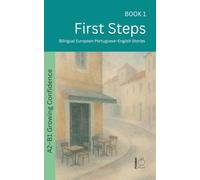 First Steps: Bilingual European Portuguese-English Stories: 1 (The 52 Story Method - Growing Confidence (A2-B1))