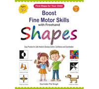 First Steps for Your Child Boost Fine Motor Skills with Freehand Shapes: Easy Practice for Little Hands to Develop Control, Confidence and Coordination