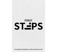 First Steps: Foundational Rhythms of the Christian Life