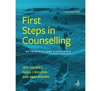 First Steps in Counselling (5th Edition): An introductory companion