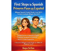 First Steps in Spanish / Primeros Pasos en Español - Bilingual Spanish Graded Reader Level A1.1 / Lectura Graduada Bilingüe Nivel A1.1: A Structured ... / Serie de Lecturas Graduadas en Español)