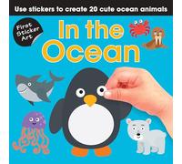 First Sticker Art: In the Ocean: Use Stickers to Create 20 Cute Ocean Animals