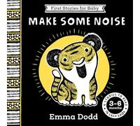 First Stories for Baby: Make Some Noise (3-6 months): Four Stories to Read to Your Baby (Emma Dodd First Stories for Baby)
